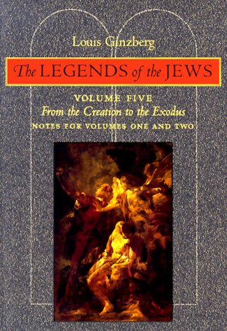 The Legends of the Jews: From the Creation to Exodus: Notes for Volumes 1 and 2 (Volume 5),Used