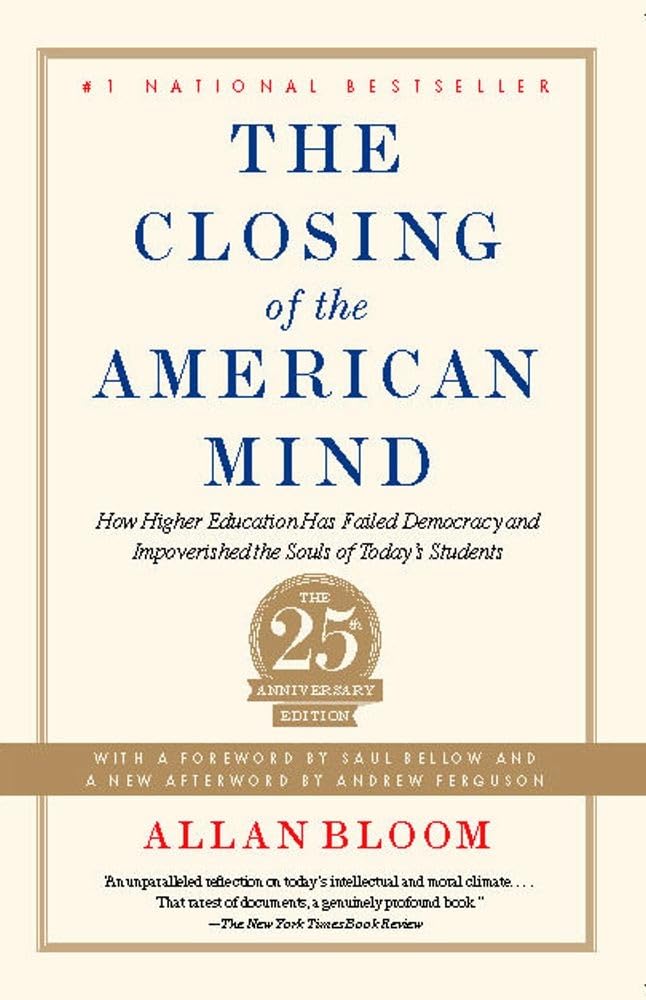 The Closing of the American Mind: How Higher Education Has Failed Democracy and Impoverished the Souls of Today's Students,New