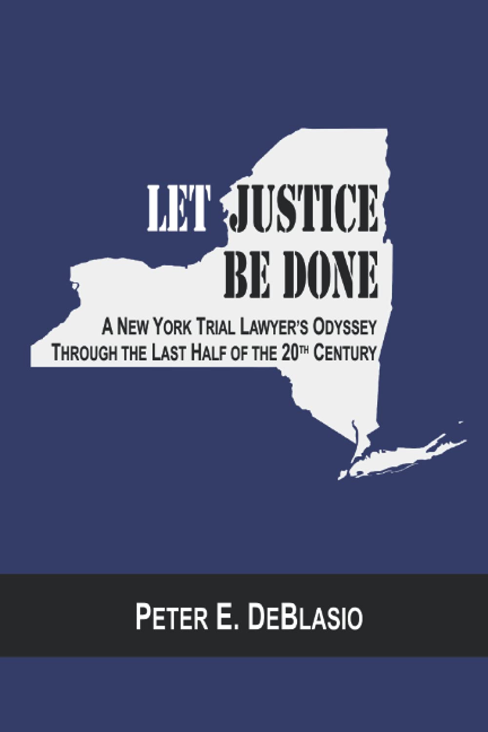 Let Justice Be Done: A New York Trial Lawyers Odyssey Through the Last Half of the 20th Century,Used