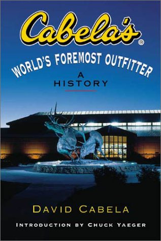 Cabela's: World's Foremost Outfitter: A History,Used
