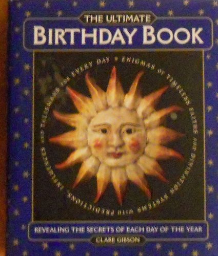 The Ultimate Birthday Book Revealing the Secrets of Each Day of the Year,Used