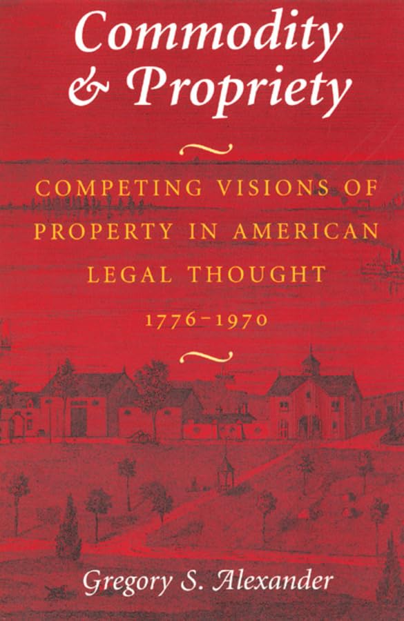 Commodity & Propriety: Competing Visions of Property in American Legal Thought,Used