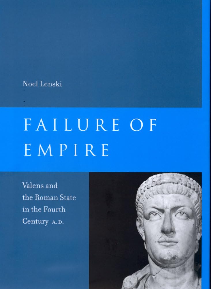 Failure of Empire: Valens and the Roman State in the Fourth Century A.D. (Transformation of the Classical Heritage) (Volume 34),Used