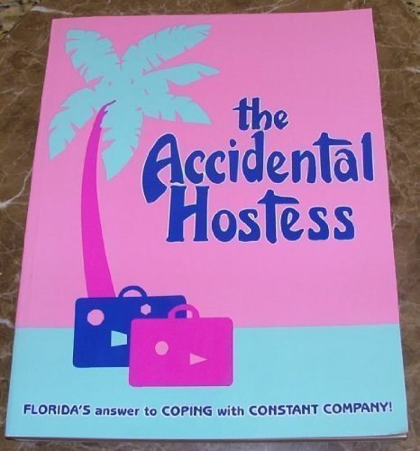The Accidental Hostess: Florida'S Answer To Coping With Constant Company,Used