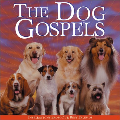 The Dog Gospels: Inspirations from Our Best Friends,New