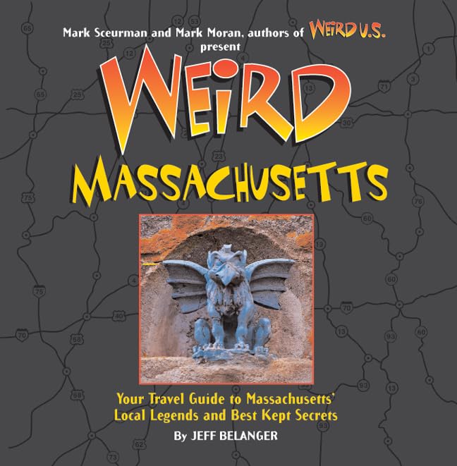 Weird Massachusetts: Your Travel Guide To Massachusetts' Local Legends And Best Kept Secrets,Used