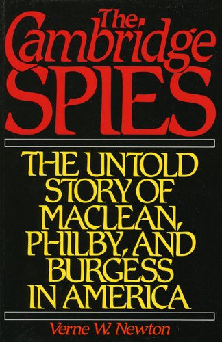 The Cambridge Spies: The Untold Story of Maclean, Philby, and Burgess in America,New