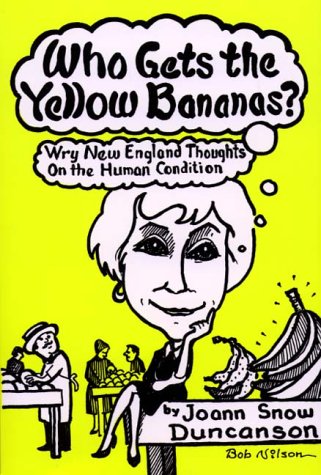 Who Gets the Yellow Bananas? Wry Thoughts on the Human Condition,Used