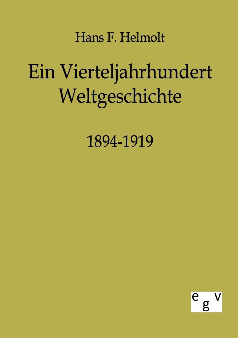 Ein Vierteljahrhundert Weltgeschichte 18941919 (German Edition),Used