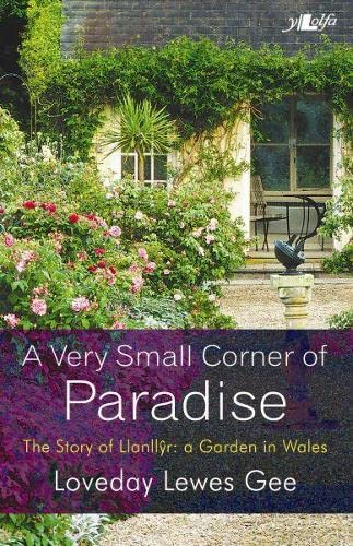 A Very Small Corner of Paradise: The Story of Llanllyr: A Garden in Wales,Used