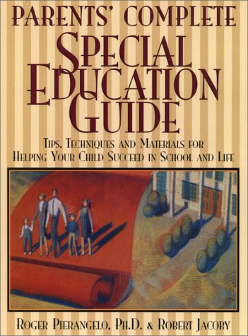 Parents' Complete Specialeducation Guide: Tips, Techniques, And Materials For Helping Your Child Succeed In School And Life,New