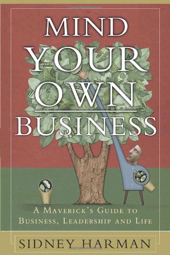 Mind Your Own Business: A Mavericks Guide To Business, Leadership And Life,Used