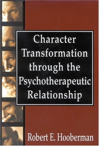 Character Transformation Through The Psychotherapeutic Relationship,New