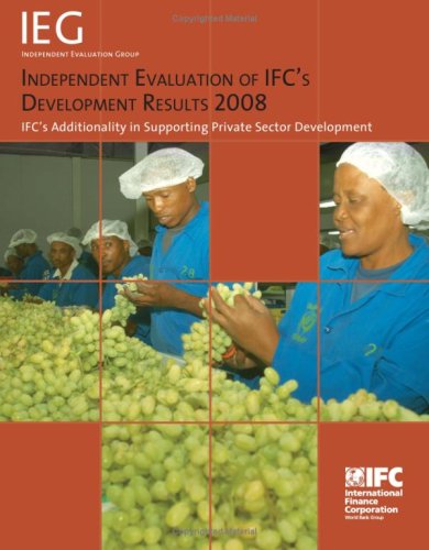 Independent Evaluation Of Ifc'S Development Results 2008: Ifc'S Additionality In Supporting Private Sector Development,Used
