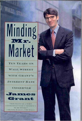 Minding Mister Market:: Ten Years On Wall Street With Grant'S Interest Rate Observer,Used