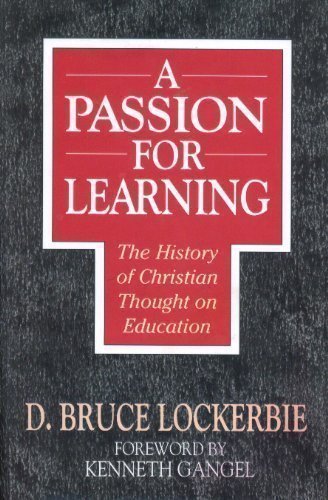 A Passion for Learning: The History of Christian Thought on Education,Used