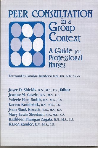 Peer Consultation in a Group Context: A Guide for Professional Nurses,Used
