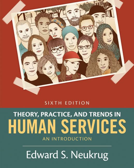 Theory, Practice, And Trends In Human Services: An Introduction