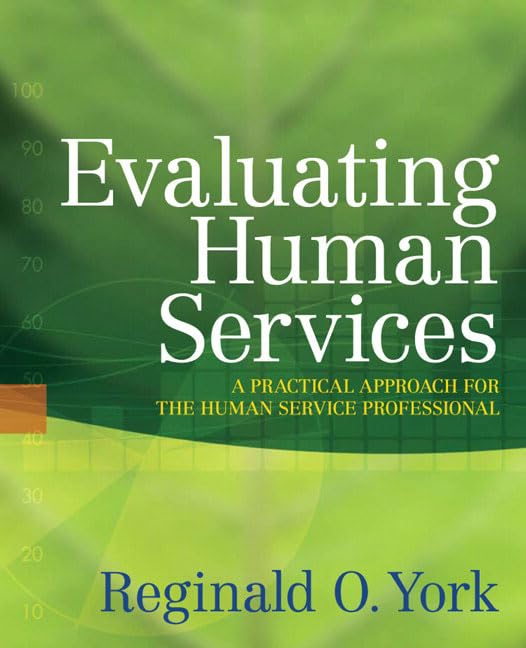 Evaluating Human Services: A Practical Approach for the Human Service Professional,Used