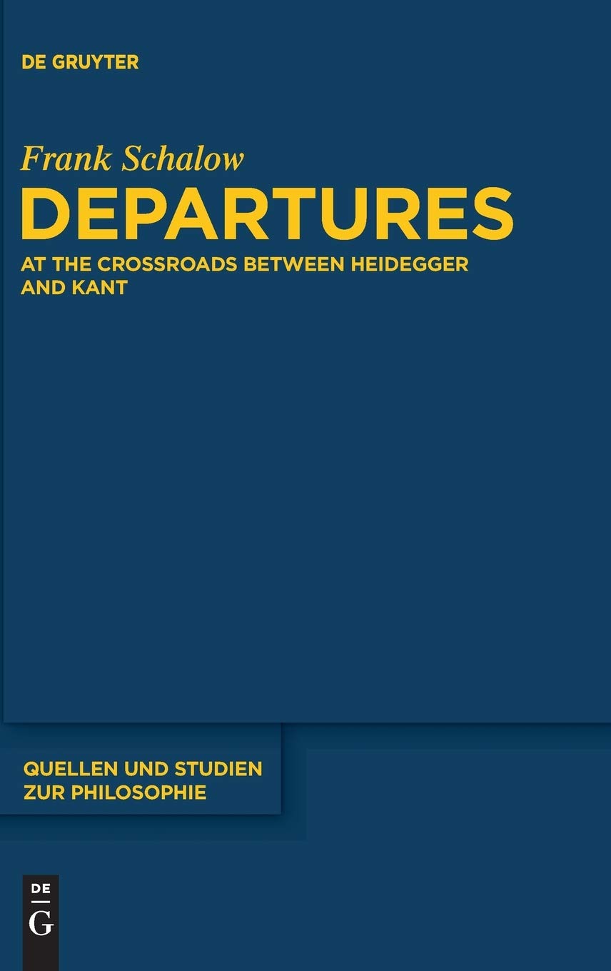 Departures: At the Crossroads between Heidegger and Kant (Quellen und Studien zur Philosophie, 112),Used
