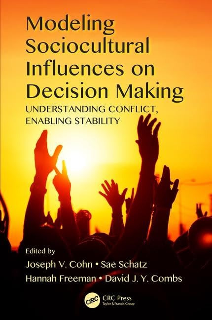 Modeling Sociocultural Influences on Decision Making: Understanding Conflict, Enabling Stability (Human Factors and Ergonomics),Used