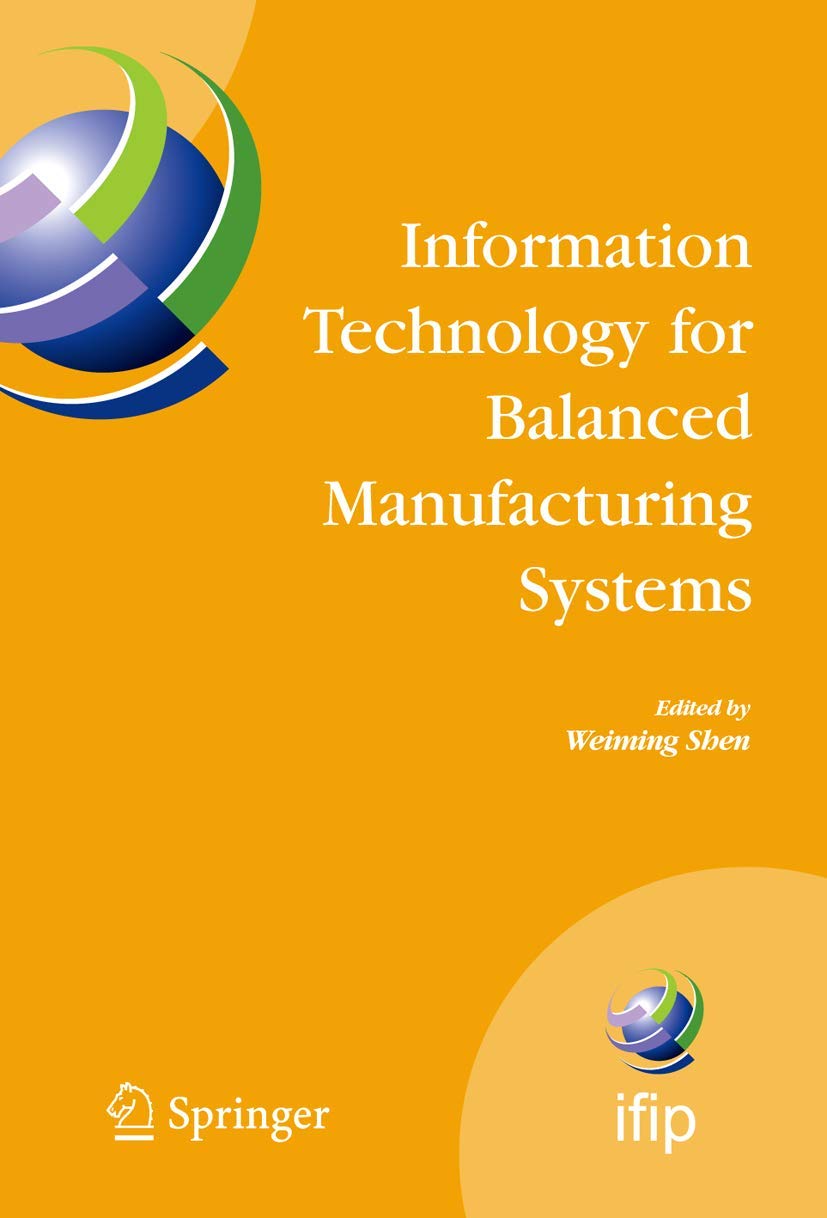 Information Technology for Balanced Manufacturing Systems: IFIP TC 5, WG 5.5 Seventh International Conference on Information Tec,Used