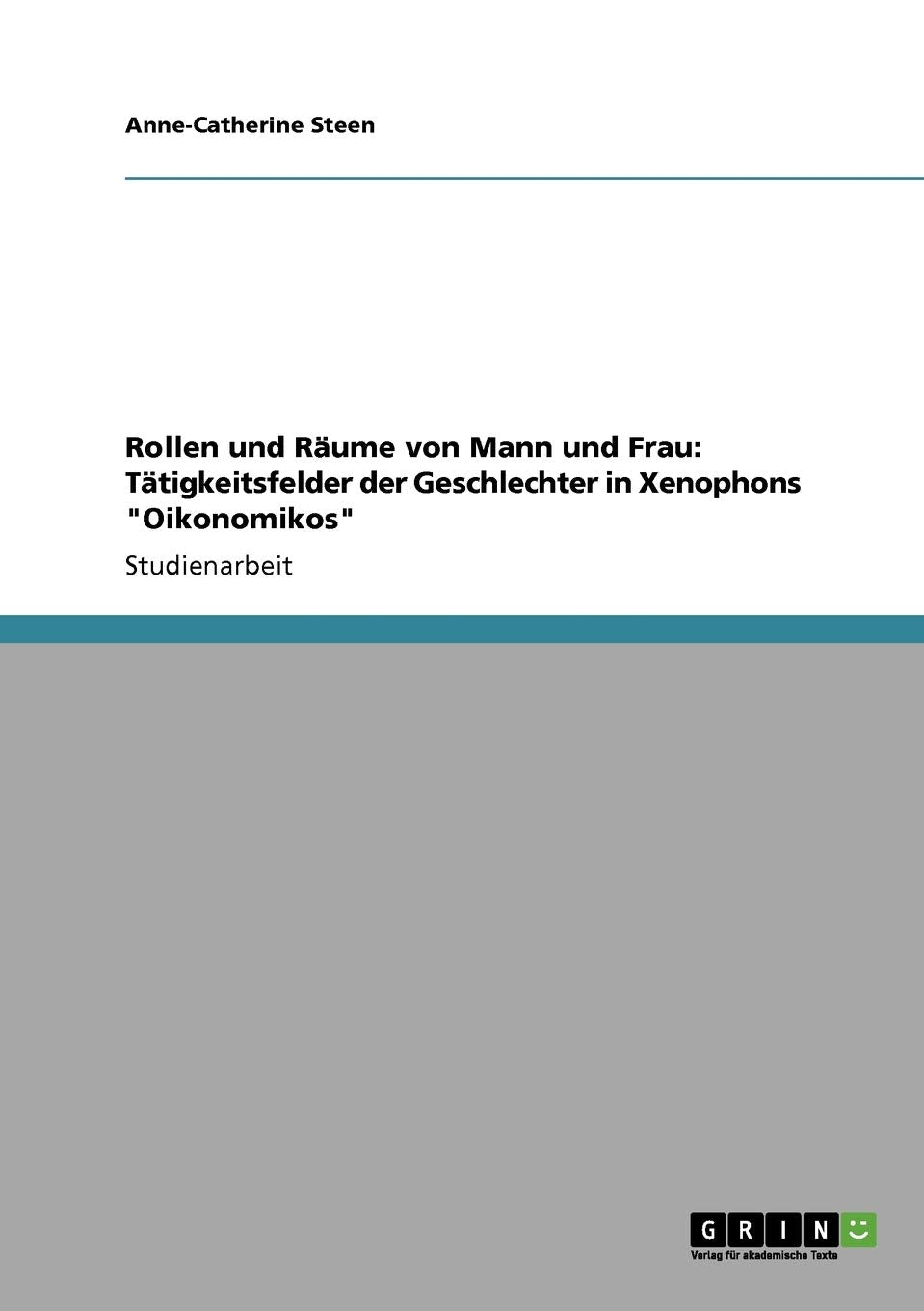 Rollen und Rume von Mann und Frau: Ttigkeitsfelder der Geschlechter in Xenophons