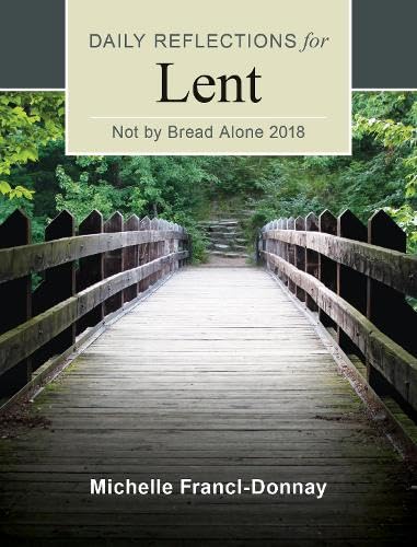 Not By Bread Alone: Daily Reflections For Lent 2018,Used