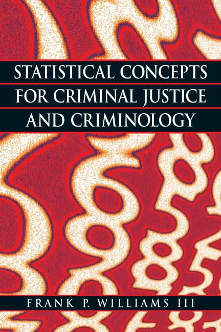 Statistical Concepts For Criminal Justice And Criminology,New