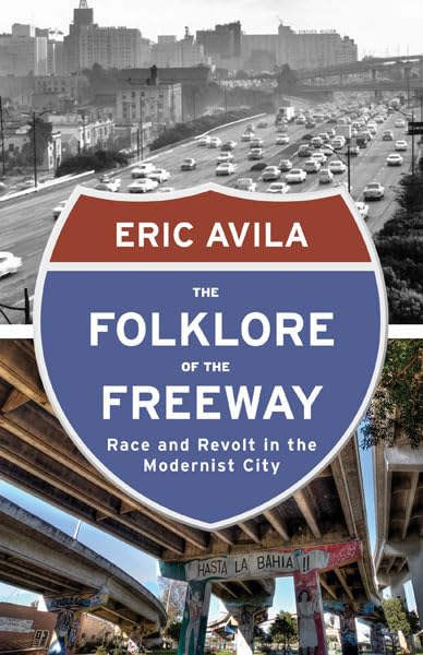 The Folklore Of The Freeway: Race And Revolt In The Modernist City (A Quadrant Book),Used