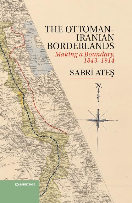 OttomanIranian Borderlands: Making a Boundary, 18431914,Used