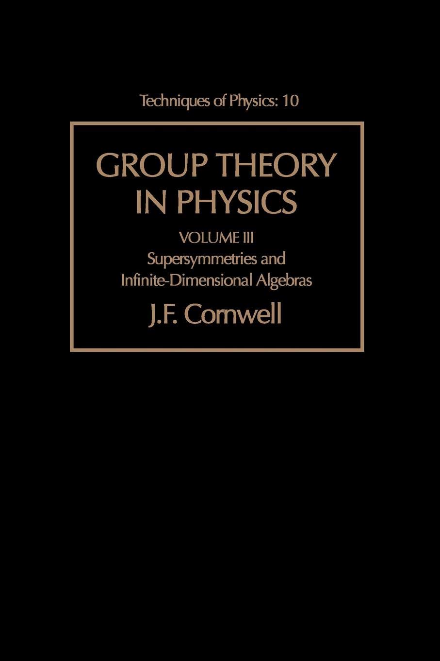 Group Theory in Physics: Supersymmetries and InfiniteDimensional Algebras (Volume 3) (Techniques of Physics, Volume 3),Used