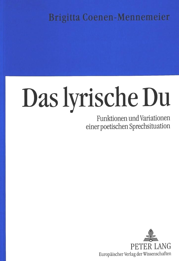 Das Lyrische Du: Funktionen Und Variationen Einer Poetischen Sprechsituation (German Edition),Used