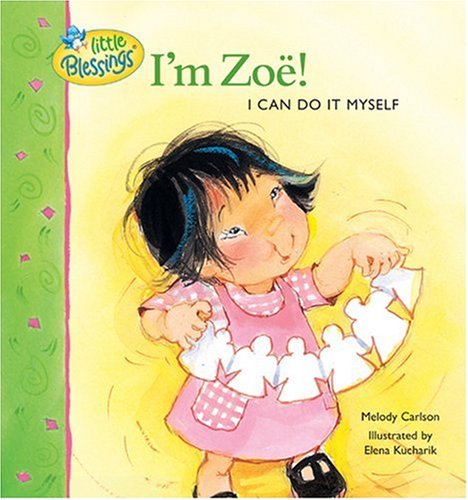 I'M Zoe!: I Can Do It Myself (Little Blessings),New