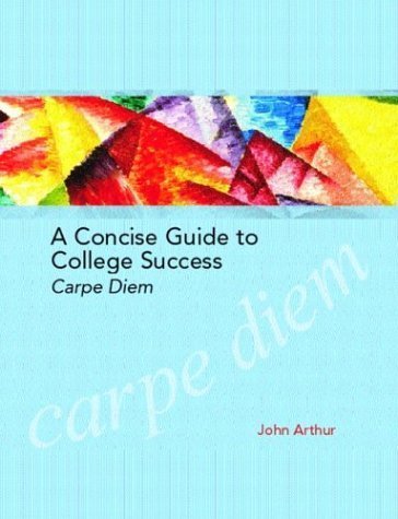 A Concise Guide to College Success: Carpe Diem,Used