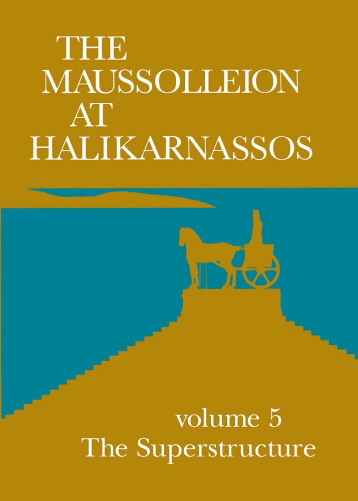 The Maussolleion at Halikarnassos. Reports of the Danish Archaeological Expedition to Bodrum: 5 The Superstructure (Jutland Arch,Used