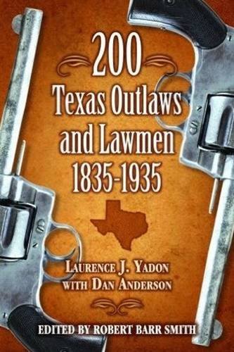 200 Texas Outlaws And Lawmen: 18351935