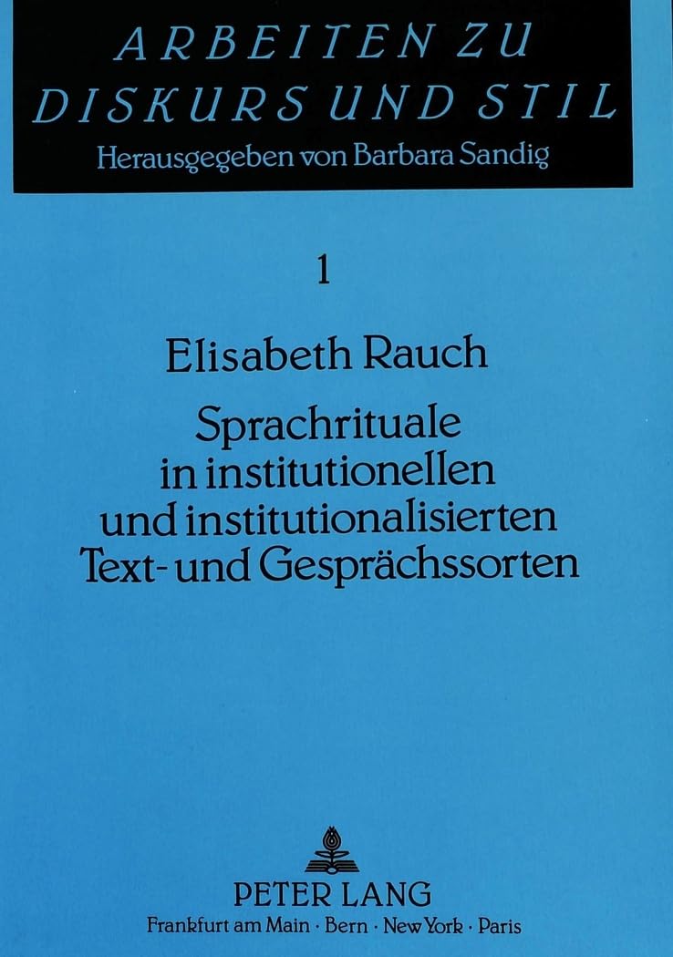 Sprachrituale in institutionellen und institutionalisierten Text und Gesprchssorten (Arbeiten zu Diskurs und Stil) (German Edit,Used