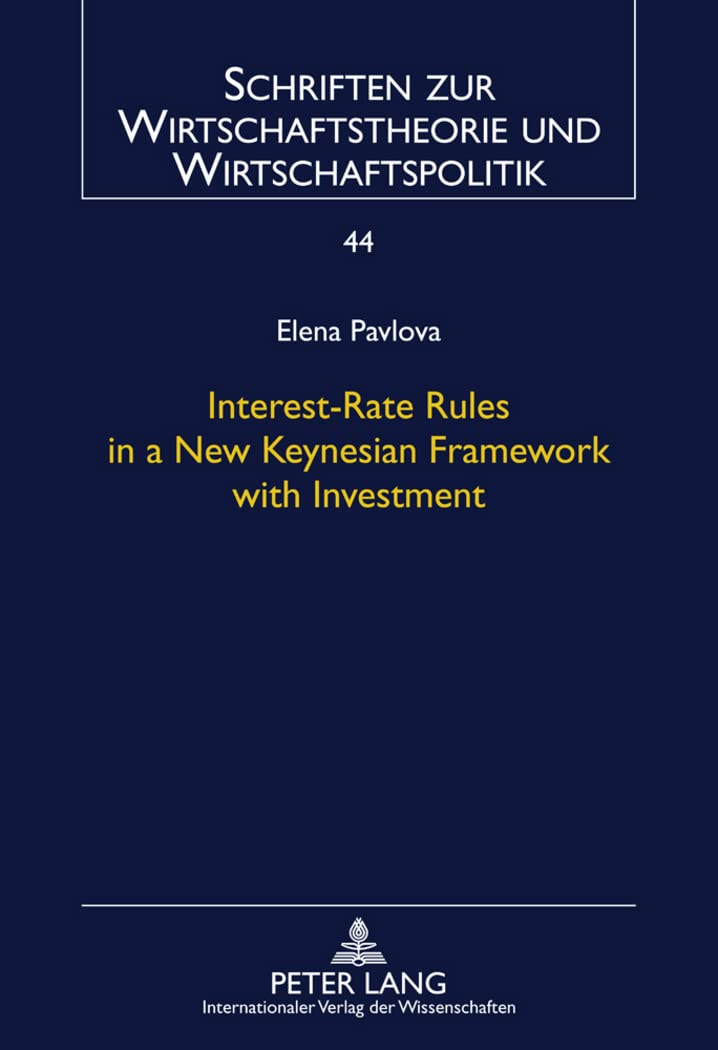 InterestRate Rules in a New Keynesian Framework with Investment (Schriften zur Wirtschaftstheorie und Wirtschaftspolitik),Used