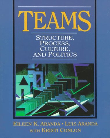Teams: Structure, Process, Culture, and Politics,Used