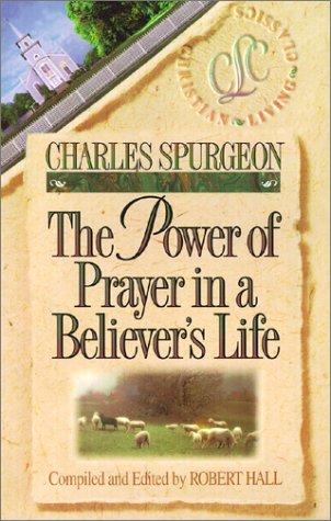 The Power of Prayer in a Believer's Life (Christian Living Classics),New