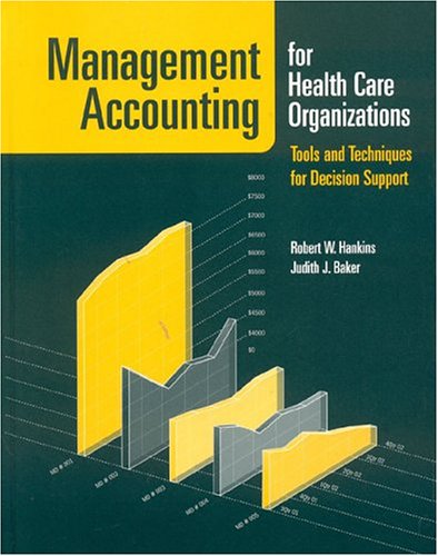 Management Accounting For Health Care Organizations: Tools And Techniques For Decision Support,Used