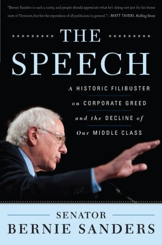 The Speech: A Historic Filibuster on Corporate Greed and the Decline of Our Middle Class,Used