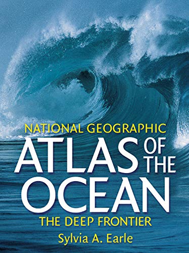 National Geographic Atlas Of The Ocean: The Deep Frontier,New