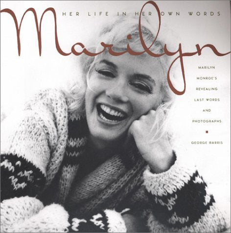 Marilyn: Her Life In Her Own Words : Marilyn Monroe'S Revealing Last Words And Photographs,Used
