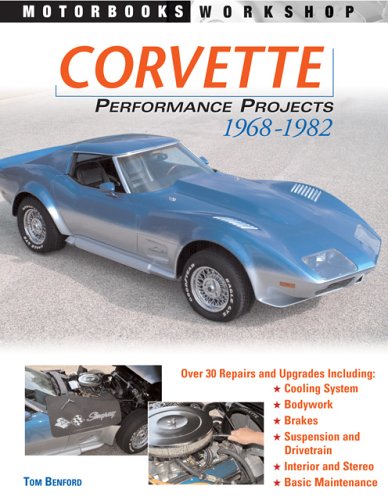 Corvette Performance Projects: 1968 1982 (Motorbooks Workshop),New