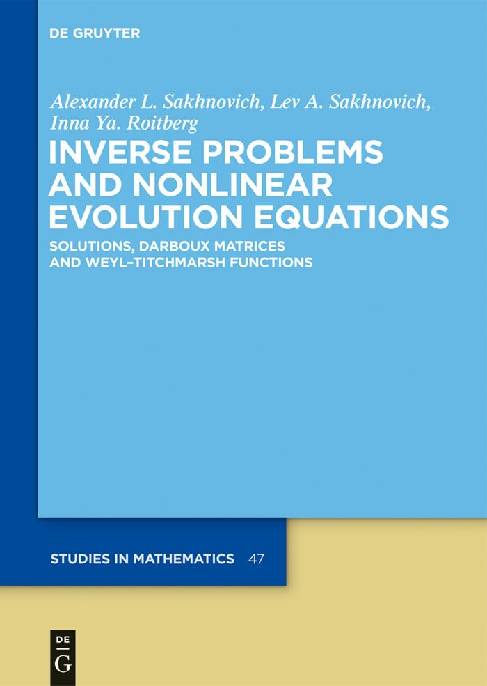 Inverse Problems and Nonlinear Evolution Equations: Solutions, Darboux Matrices and WeylTitchmarsh Functions (De Gruyter Studie,Used