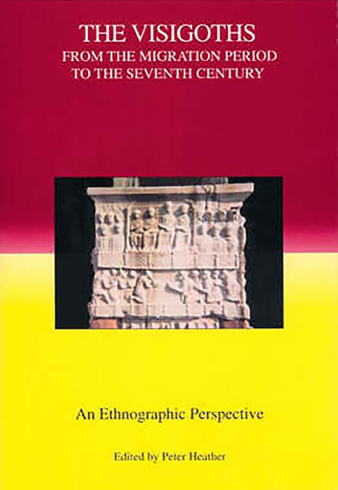 The Visigoths from the Migration Period to the Seventh Century: An Ethnographic Perspective (Studies in Historical Archaeoethnol,Used