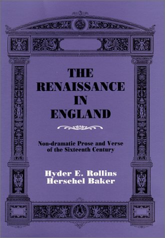 The Renaissance In England: Nondramatic Prose And Verse Of The 16Th Century,Used