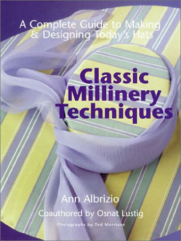 Classic Millinery Techniques: A Complete Guide To Making & Designing Today'S Hats-used